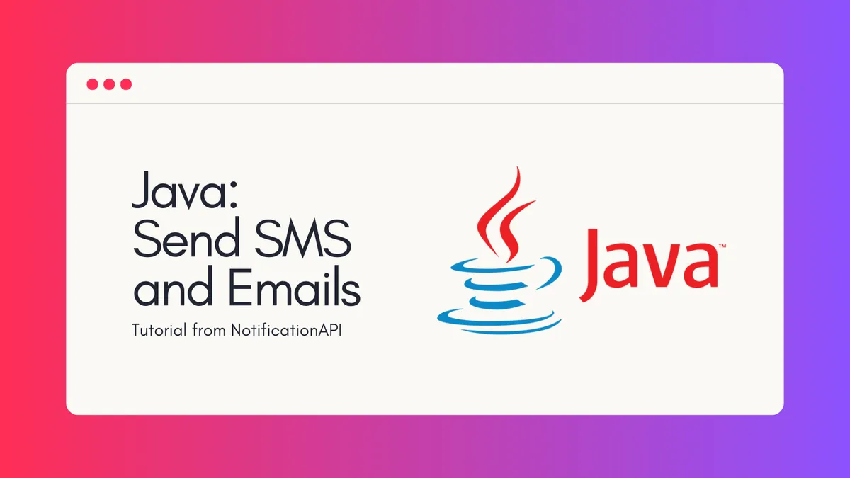 Java: Send SMS and Email Notifications with NotificationAPI