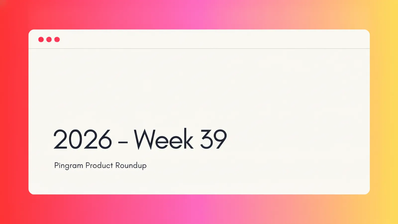 Pingram Roundup - 2026 Week 39